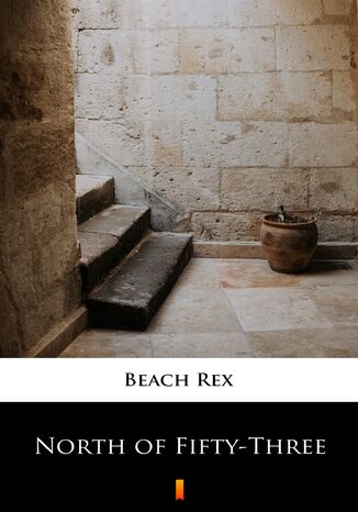 North of Fifty-Three Rex Beach - okadka audiobooks CD