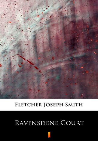 Ravensdene Court Joseph Smith Fletcher - okadka ebooka