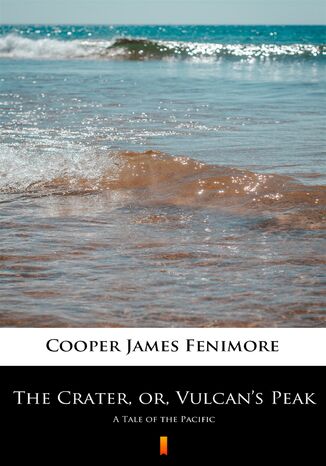 The Crater, or, Vulcans Peak. A Tale of the Pacific James Fenimore Cooper - okadka ebooka