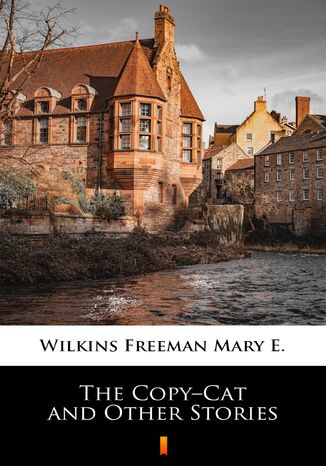 The CopyCat and Other Stories Mary E. Wilkins Freeman - okadka ebooka