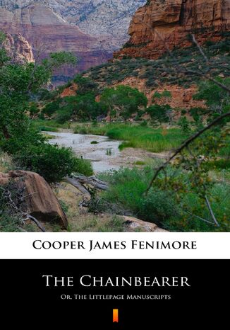 The Chainbearer. Or, The Littlepage Manuscripts James Fenimore Cooper - okadka ebooka