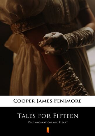 Tales for Fifteen. Or, Imagination and Heart James Fenimore Cooper - okadka audiobooks CD