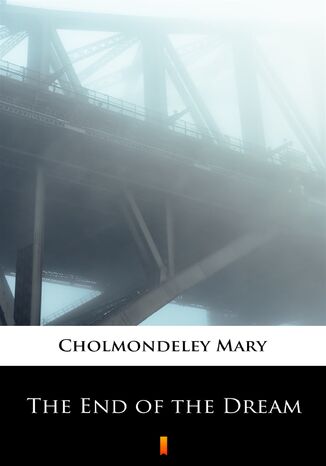 The End of the Dream Mary Cholmondeley - okadka ebooka