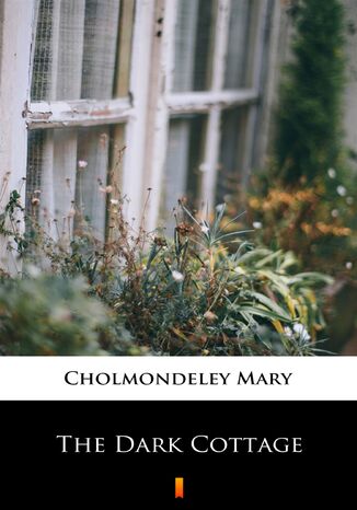 The Dark Cottage Mary Cholmondeley - okadka ebooka