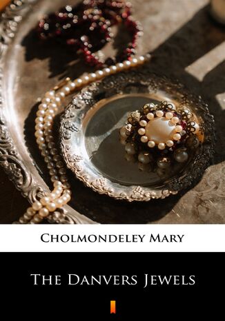 The Danvers Jewels Mary Cholmondeley - okadka ebooka