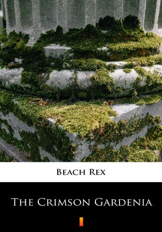 The Crimson Gardenia Rex Beach - okadka ebooka