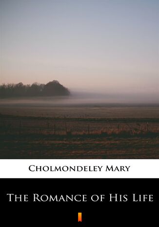 The Romance of His Life Mary Cholmondeley - okadka ebooka