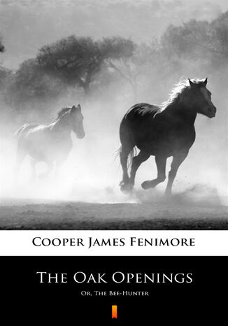 The Oak Openings. Or, The Bee-Hunter James Fenimore Cooper - okadka ebooka