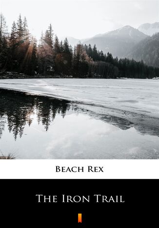 The Iron Trail Rex Beach - okadka ebooka