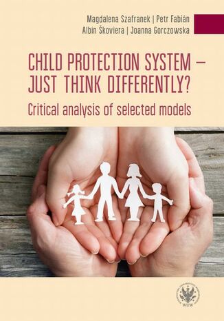 Child protection system  just think differently? Magdalena Szafranek, Petr Fabin, Albn koviera, Joanna Gorczowska - okadka ebooka