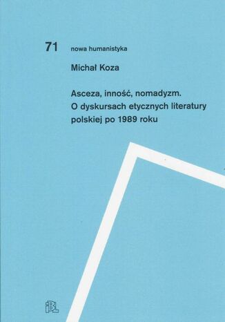 Asceza inno nomadyzm O dyskursach etycznych literatury polskiej po 1989 roku Micha Koza - okadka audiobooks CD
