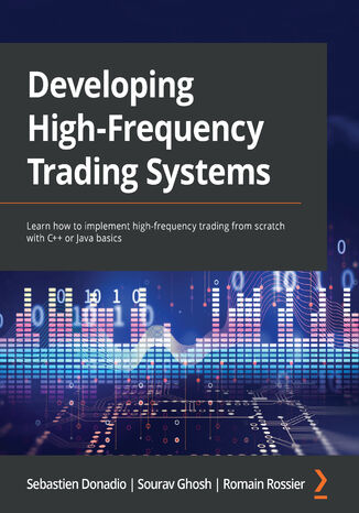 Developing High-Frequency Trading Systems Sebastien Donadio, Sourav Ghosh, Romain Rossier - okładka książki