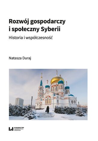 Rozwój gospodarczy i społeczny Syberii. Historia i współczesność Natasza Duraj - okładka książki