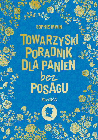 Towarzyski poradnik dla panien bez posagu. Powieść