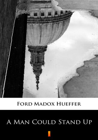 A Man Could Stand Up Ford Madox Hueffer - okadka ebooka