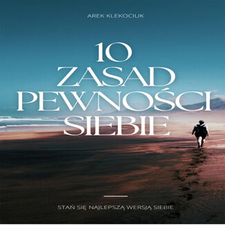 10 zasad pewności siebie Arek Klekociuk - okładka audiobooka MP3