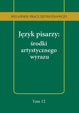 Jzyk pisarzy: rodki artystycznego wyrazu Anna Kozowska, Tomasz Korpysz - okadka ebooka