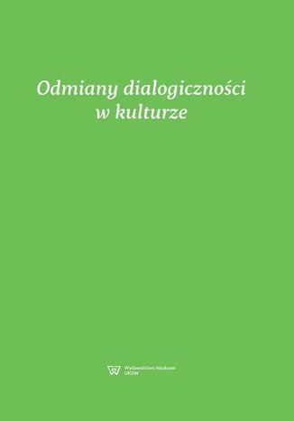 Odmiany dialogicznoci w kulturze Danuta Dbrowska - okadka ebooka