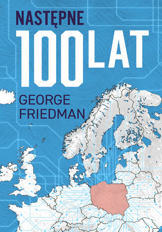 Następne 100 lat. Prognoza na XXI wiek George Friedman - okładka ebooka