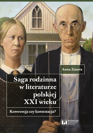Saga rodzinna w literaturze polskiej XXI wieku. Konwencja czy kontestacja? Anna Zatora - okładka ebooka