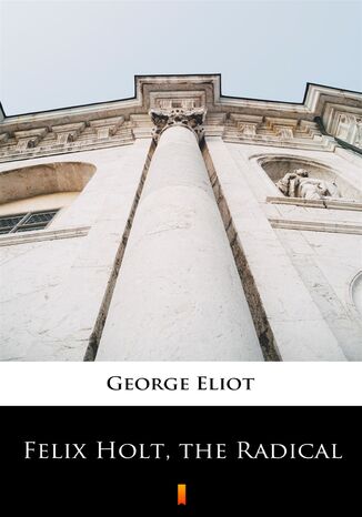 Felix Holt, the Radical George Eliot - okładka audiobooka MP3
