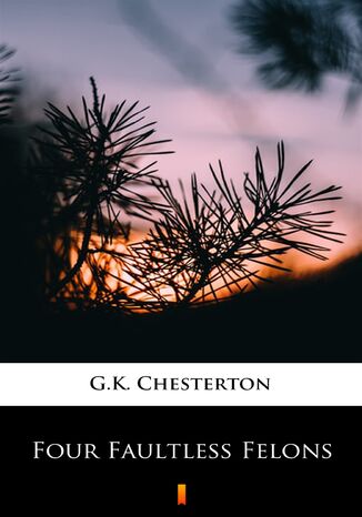 Four Faultless Felons G.K. Chesterton - okadka ebooka