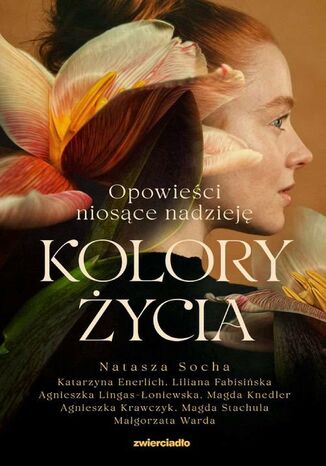 Kolory życia. Opowieści niosące nadzieję Natasza Socha, Katarzyna Enerlich, Liliana Fabisińska - okładka audiobooka MP3