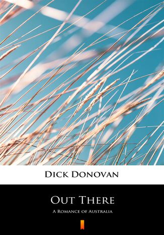 Out There. A Romance of Australia Dick Donovan - okadka ebooka