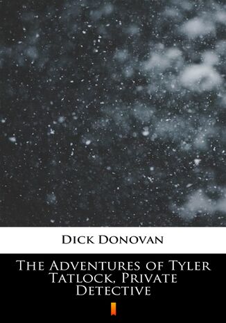 The Adventures of Tyler Tatlock, Private Detective Dick Donovan - okadka ebooka