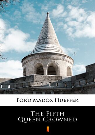The Fifth Queen Crowned Ford Madox Hueffer - okadka audiobooks CD