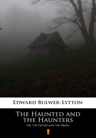 The Haunted and the Haunters. Or, The House and the Brain Edward Bulwer-Lytton - okadka audiobooka MP3
