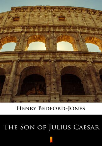 The Son of Julius Caesar Henry Bedford-Jones - okadka ebooka