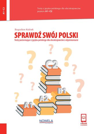 Sprawdź swój polski. Testy z języka polskiego dla obcokrajowców z objaśnieniami. Poziom A1-C2 Bogusław Kubiak - okładka ebooka