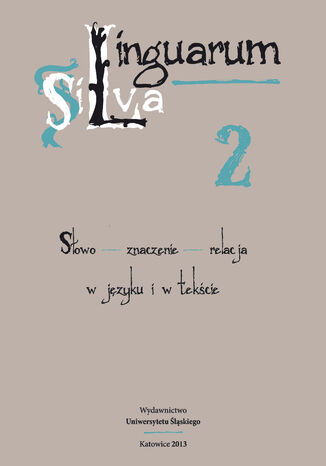 Okładka:Linguarum Silva. T. 2: Słowo - znaczenie - relacja w języku i w tekście 