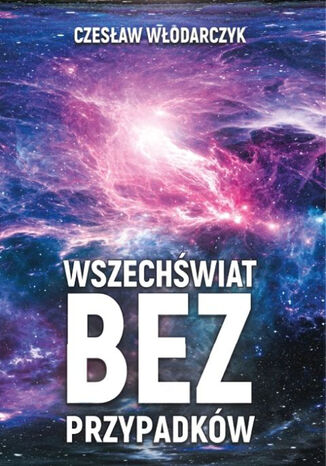 Wszechświat bez przypadków Czesław Włodarczyk - okładka ebooka