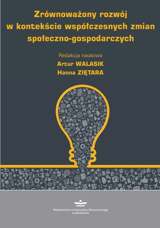Zrównoważony rozwój w kontekście współczesnych zmian społeczno-gospodarczych Artur Walasik, Hanna Ziętara - okładka książki