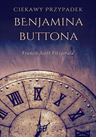 Ciekawy przypadek Benjamina Buttona Francis Scott Fitzgerald - okadka ebooka