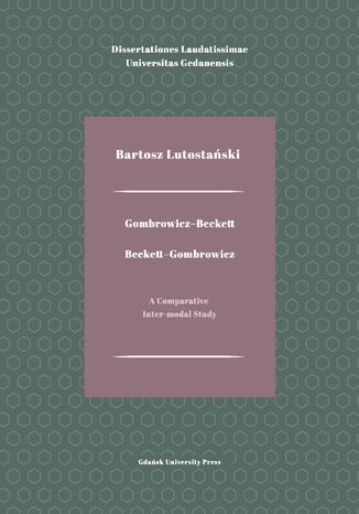 Okładka:Gombrowicz-Beckett. Beckett-Gombrowicz. A Comparative Inter-modal Study 