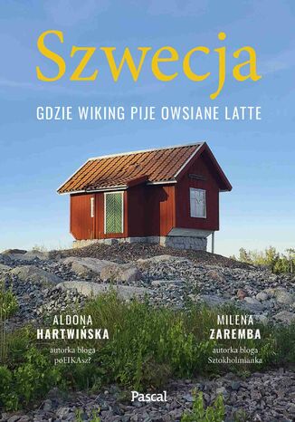 Szwecja. Gdzie wiking pije owsiane latte Aldona Hartwińska, Milena Zaremba - okładka książki
