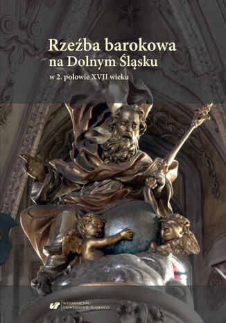 Rzeźba barokowa na Dolnym Śląsku w 2. połowie XVII wieku red. Artur Kolbiarz - okładka ebooka