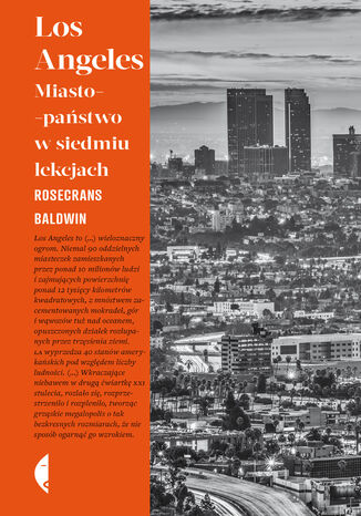 Los Angeles. Miasto-państwo w siedmiu lekcjach Rosecrans Baldwin - okładka ebooka