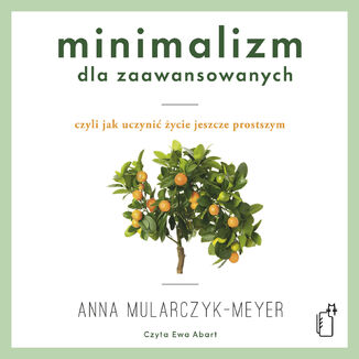 Minimalizm dla zaawansowanych Anna Mularczyk-Meyer - okadka audiobooka MP3
