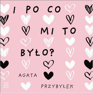 I po co mi to by�o? Agata Przyby�ek - ok�adka audiobooka MP3