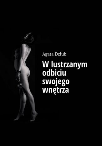 W lustrzanym odbiciu swojego wnętrza