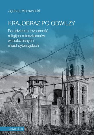 Krajobraz po odwilży. Poradziecka tożsamość religijna mieszkańców współczesnych miast syberyjskich Jędrzej Morawiecki - okładka audiobooks CD