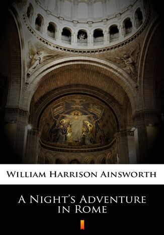 A Nights Adventure in Rome William Harrison Ainsworth - okadka ebooka