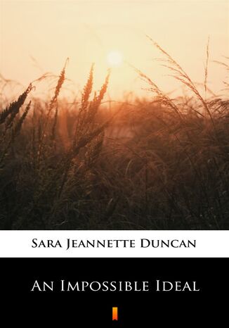 An Impossible Ideal Sara Jeannette Duncan - okadka ebooka