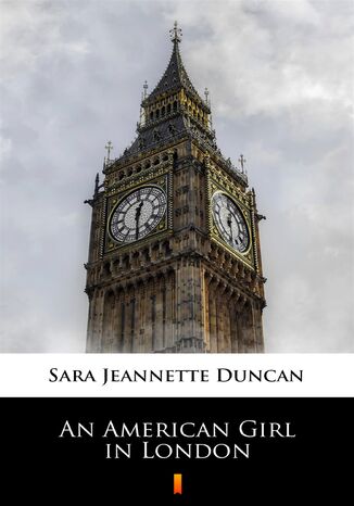 An American Girl in London Sara Jeannette Duncan - okadka ebooka