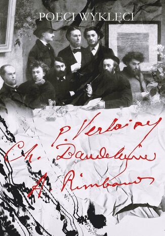 Poeci wyklęci Charles Baudelaire, Arthur Rimbaud, Paul Verlaine - okładka ebooka
