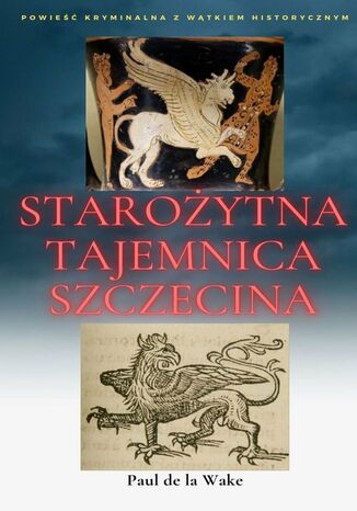 Okładka:Starożytna Tajemnica Szczecina 